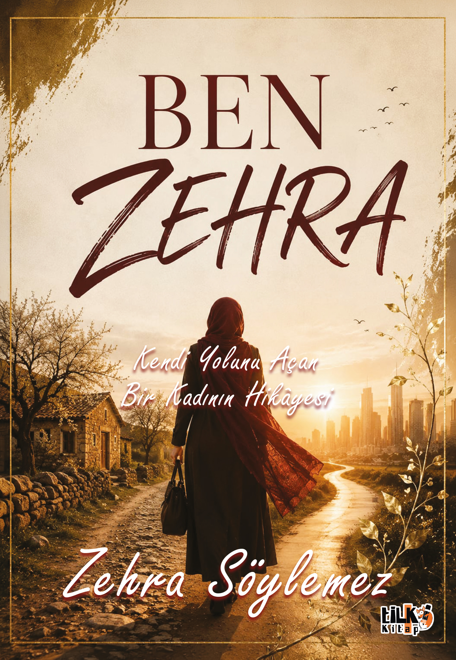 Ben Zehra `Kendi Yolunu Açan Bir Kadının Hikayesi`